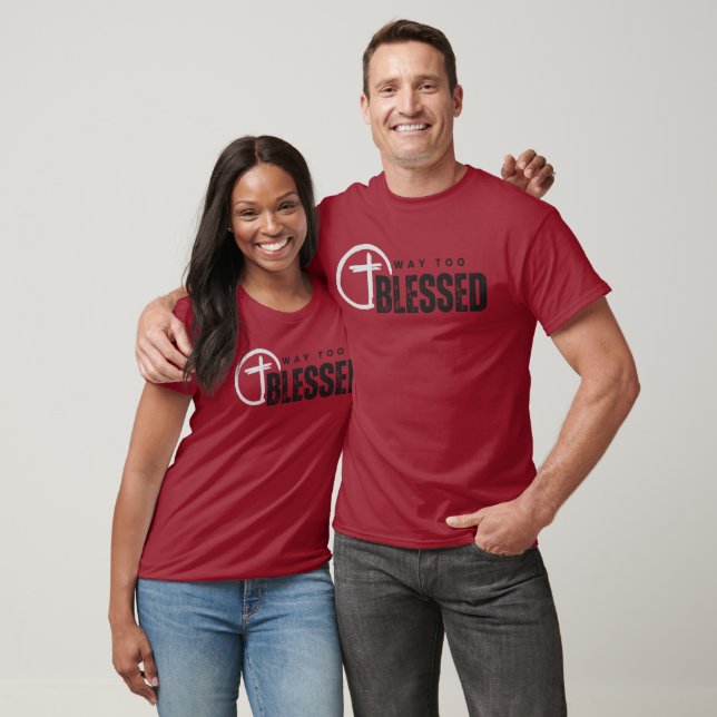 Way too Blessed Shirt, Jesus T-shirt, Faith T-Shirt (Unisex)