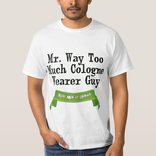 Way Too Much Cologne T-Shirt (Front)