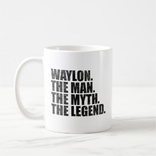 Waylon name, Waylon The Man The Myth The Legend Coffee Mug