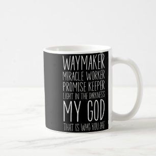 Waymaker Miracle Worker Promise Keeper My God Chri Coffee Mug