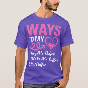 Ways To My Buy Me Coffee Funny T Shirts Sayings Fu