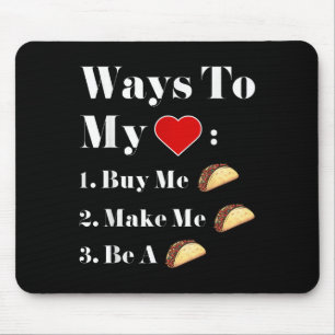 Ways To My Heart Funny Tacos Quotes Graphic Design Mouse Pad