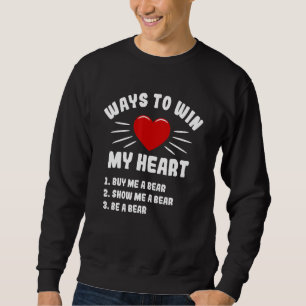 Ways To Win My Heart Bear Animal Meme Humor Anima Sweatshirt