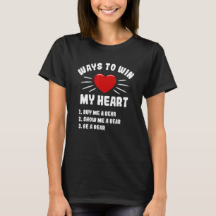 Ways To Win My Heart Bear Animal Meme Humor Anima T-Shirt