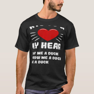 Ways To Win My Heart Duck Animal Meme Humour Anima T-Shirt