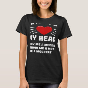 Ways To Win My Heart Meerkat Animal Meme Humour T-Shirt