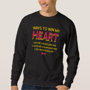 Ways To Win My Heart Newfie Dog Lover Newfoundland Sweatshirt