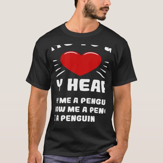 Ways To Win My Heart Penguin Animal Meme Humor T-Shirt (Front)