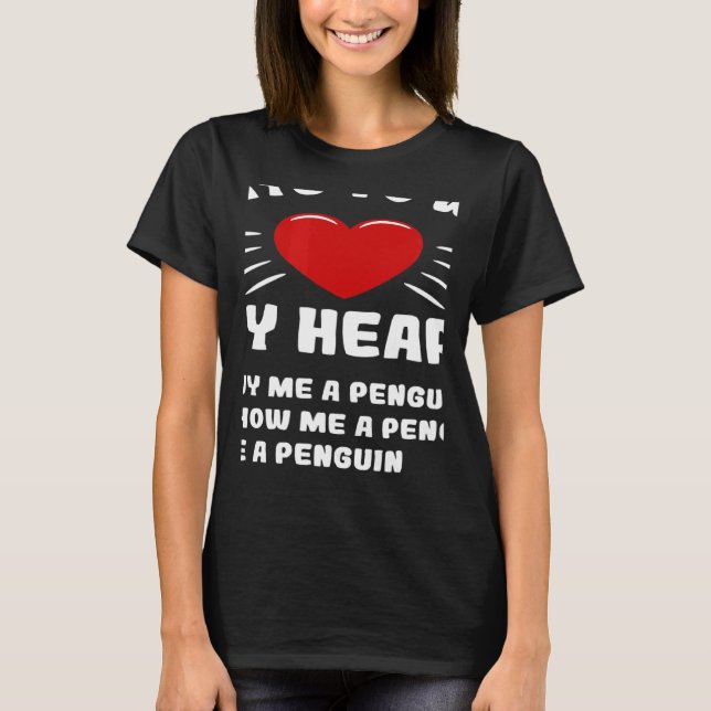 Ways To Win My Heart Penguin Animal Meme Humor T-Shirt (Front)