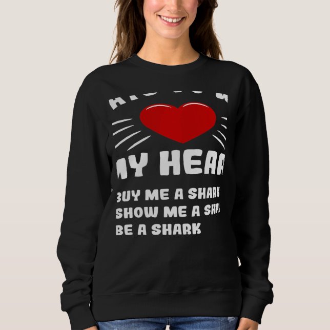 Ways To Win My Heart Shark Animal Meme Humor Sweatshirt (Front)