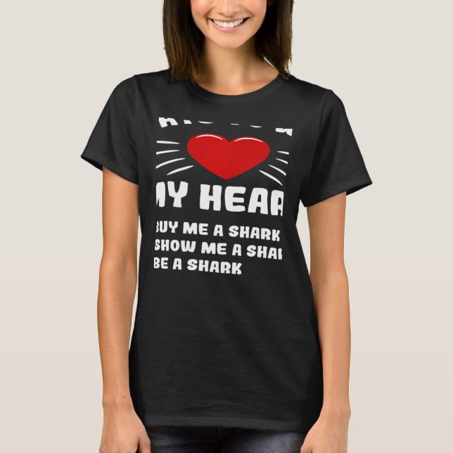 Ways To Win My Heart Shark Animal Meme Humor T-Shirt (Front)