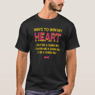 Ways To Win My Heart Shiba Inu Dog Lover Japanese T-Shirt