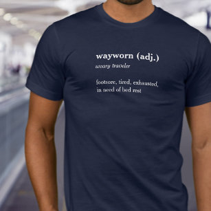 wayworn traveller defined dictionary custom t-shir T-Shirt