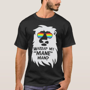 Wazzup My Mane Man Lion Animal Cat Rainbow Pun T-Shirt