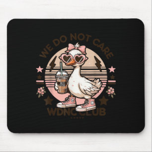 Wdnc We Do Not Care Club Silly Goose Mouse Pad
