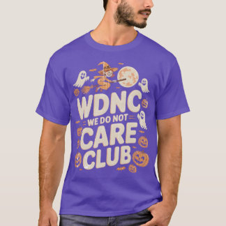 WDNCWe Do Not Care Club T-Shirt