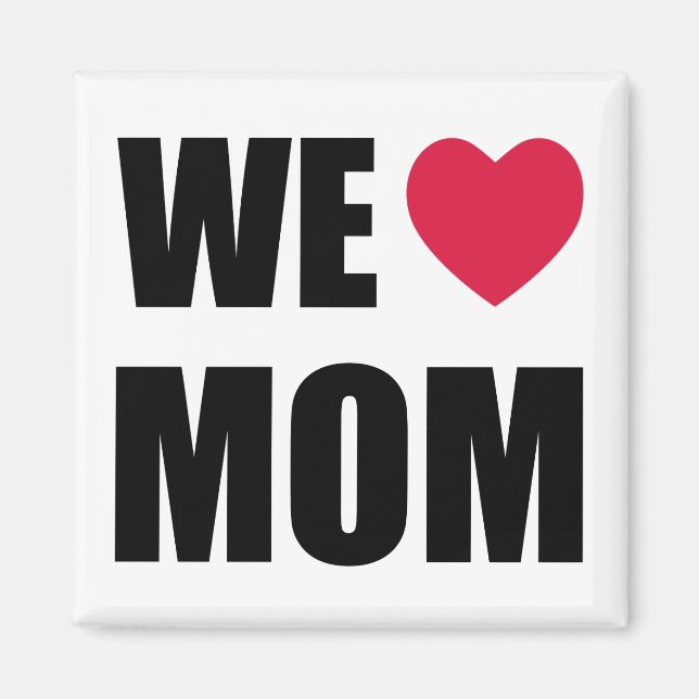 WE <3 MOM - Black Text and Red Heart Design Magnet (Front)