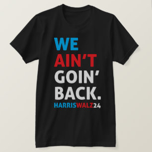 We Ain't Goin' Back Black T-Shirt