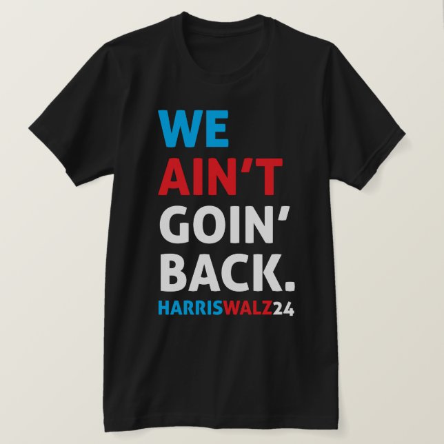 We Ain't Goin' Back Black T-Shirt (Design Front)