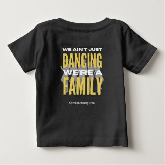 "We Ain't Just Dancing, We're a Family" bbyT-Shirt Baby T-Shirt