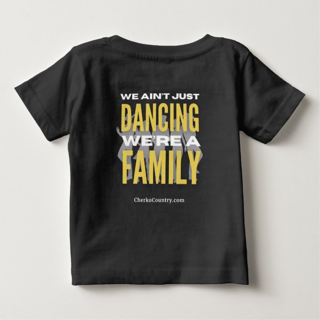 "We Ain't Just Dancing, We're a Family" bbyT-Shirt Baby T-Shirt (Back)