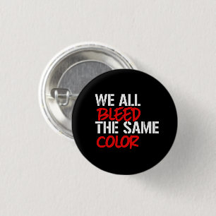 We all bleed the same colour 3 cm round badge