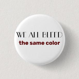 we all bleed the same colour 3 cm round badge