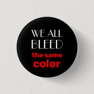 we all bleed the same colour button