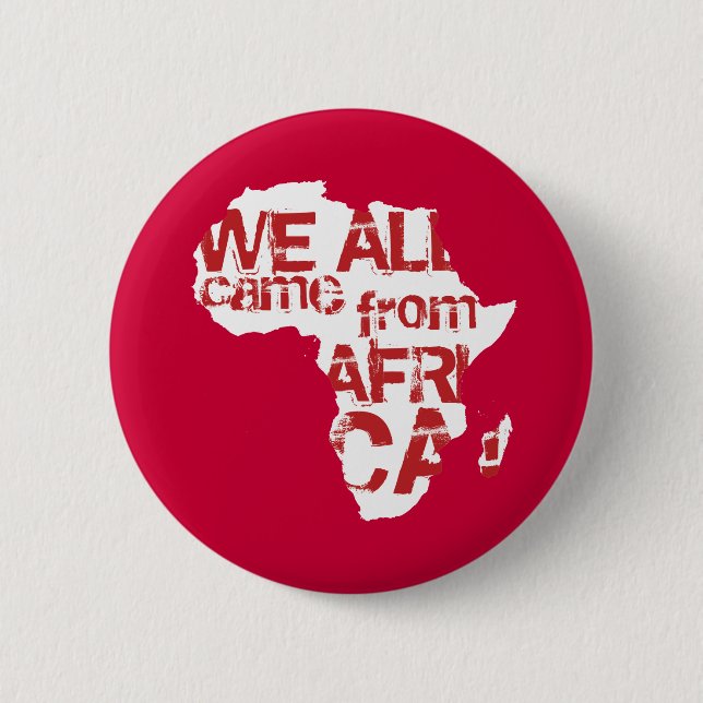 WE ALL CAME FROM AFRICA 6 CM ROUND BADGE (Front)