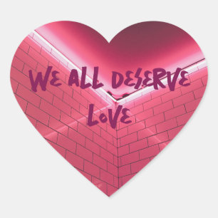 We All Deserve Love Heart Sticker