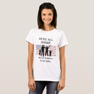 We all Deserve to be here Immigration  Shirt