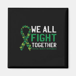 We All Fight Together Mental Health Awareness Gree Magnet
