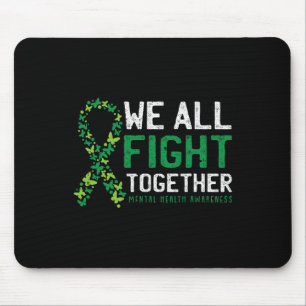We All Fight Together Mental Health Awareness Gree Mouse Pad