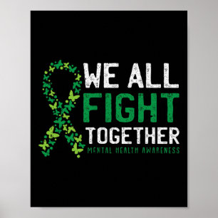 We All Fight Together Mental Health Awareness Gree Poster
