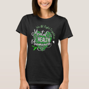 We All Fight Together Mental Health Awareness Gree T-Shirt