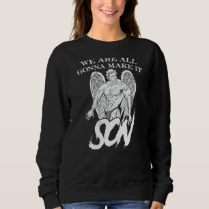 We All Gonna Make It Son Zeus Bodybuilding Ripped Sweatshirt