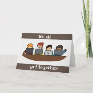 WE ALL "GOT TOGETHER" **BIRTHDAY** CARD