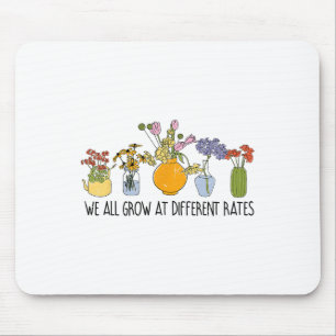 We All Grow At Different Rates Sped Teacher Inspir Mouse Pad