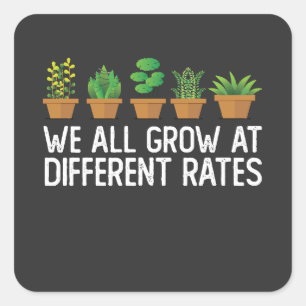 We All Grow At Different Rates Square Sticker