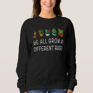 We All Grow At Different Rates Teacher Special Edu Sweatshirt