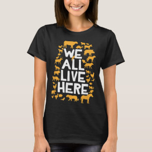 We All Live Here Vegan Vegetarian Animal Rights T-Shirt
