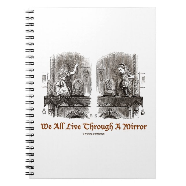 We All Live Through A Mirror (Wonderland Alice) Notebook (Front)