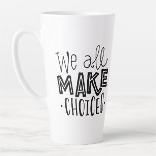 We All Make Choices Tall Coffee Mug