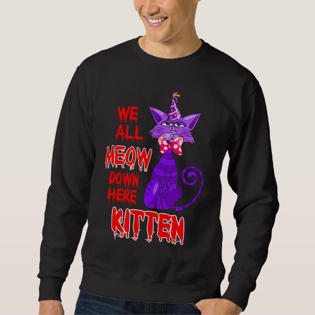 We All Meow Down Here Clown Cat Kitten Halloween Sweatshirt (Front)