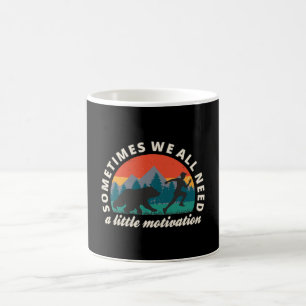 We All Need A Little Motivation Fun Coffee Mug