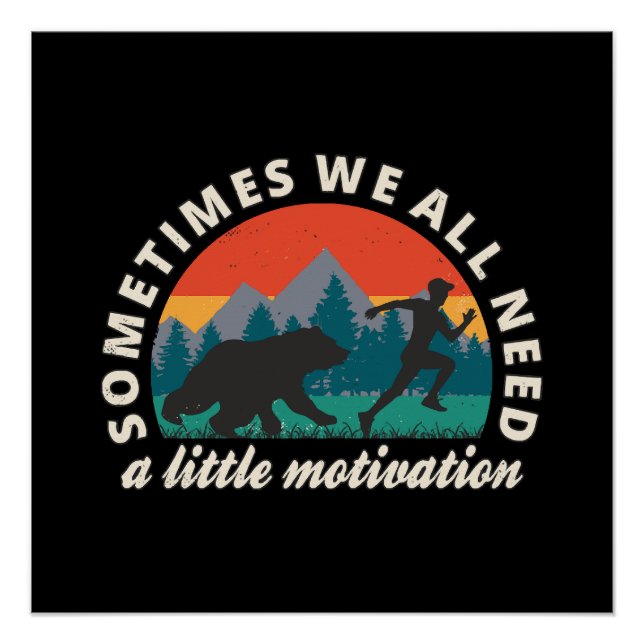  We All Need A Little Motivation Fun Poster (Front)
