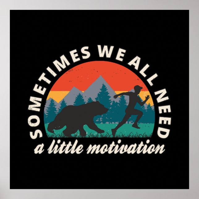  We All Need A Little Motivation Fun Poster (Front)