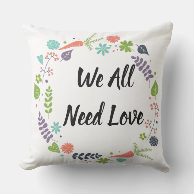 We all Need Love  Cushion (Front)