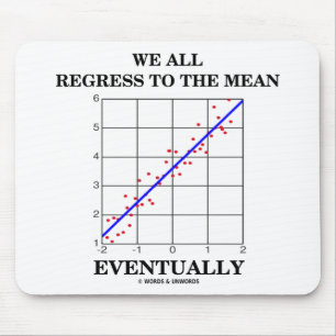 We All Regress To The Mean Eventually (Statistics) Mouse Pad