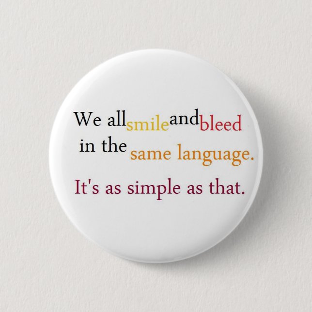 we all smile and bleed in the same language 6 cm round badge (Front)